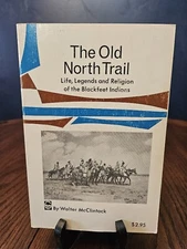 The Old North Trail Life Legends & Religion of the Blackfeet Indians 1st Edition
