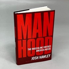 MAN HOOD The Masculine Virtues America Needs By Josh Hawley Hardback Book