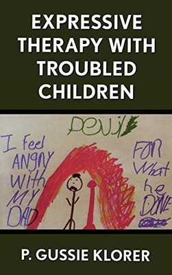 Expressive Therapy with Troubled Ch..., Klorer, P. Guss