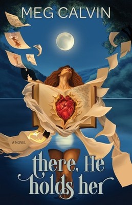 There, He Holds Her Paperback by Meg Calvin