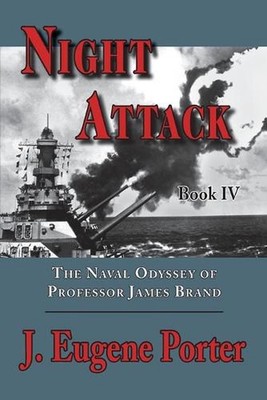 Night Attack: The Naval Odyssey of Professor James Brand by J. Eugene Porter (En