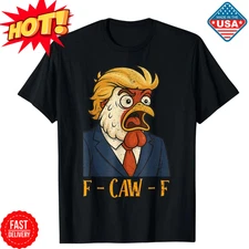 F-CAW-F Funny Chicken Political Humor Satire Trump Parody T-Shirt