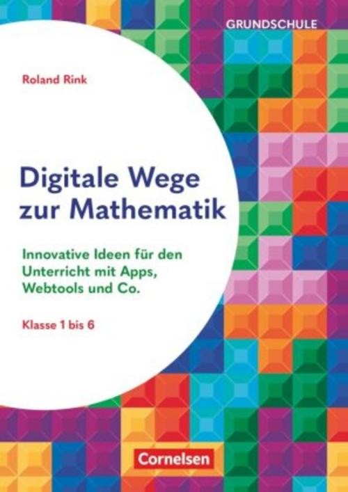 Digitale Wege zur Mathematik - Innovative Ideen für den Unterricht mit Apps ...