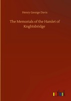 Henry George Davis | The Memorials Of The Hamlet Of Knghtsbridge | Buch (2020)