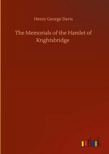 Henry George Davis | The Memorials Of The Hamlet Of Knghtsbridge | Buch (2020)-image