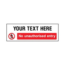Your Text Here No Unauthorised Entry Access Restricted Sign Multiple Sizes