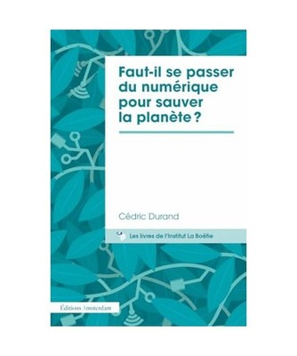 Faut-il se passer du numérique pour sauver la planète ?, Durand, Cédric