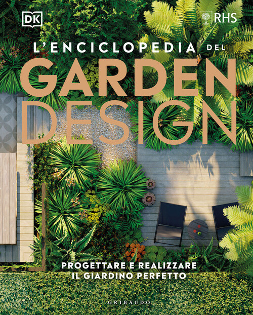 L'enciclopedia del garden design. Progettare e realizzare il giar