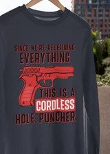 Since We're Redefining Everything This Is My Cordless Hole Puncher T-SHIRT S-3XL
