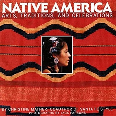 Native America : Arts, Traditions, and Celebrations Hardcover Chr
