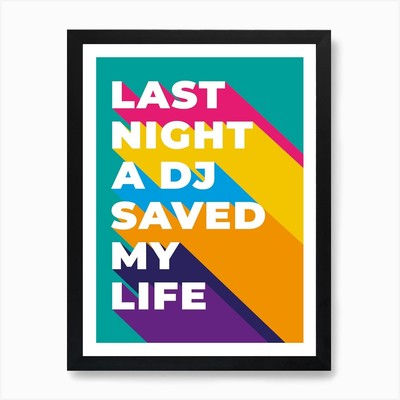 Last Night Dj Saved My Life Art Pri Framed Wall Art Poster Canvas Print Picture