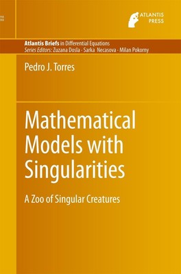 Mathematical Models with Singularities A Zoo of Singular Creatures Torres Buch