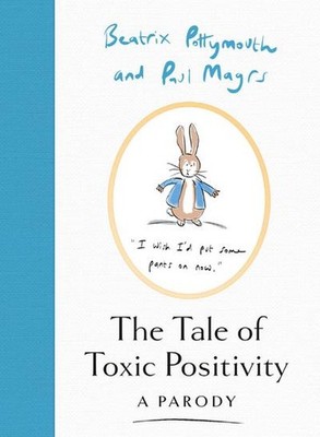 The Tale of Toxic Positivity: A hilarious Beatrix Potter parody, the perfect Chr