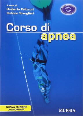 Apnoe-Kurs - U. Pelizzari, S. Tovaglieri - Ugo Mursia, 2014