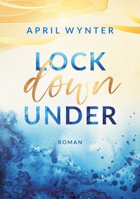 Lock Down Under | April Wynter | Deutsch | Taschenbuch | Another Life Trilogie