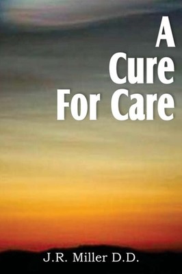 A Cure for Care by Dr J R Miller PAPERBACK 9781612031552