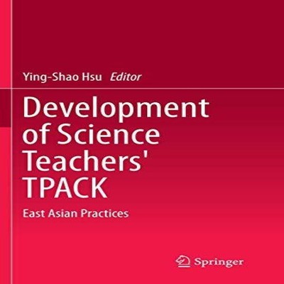Development of Science Teachers' TPACK East Asian Practices Sprin