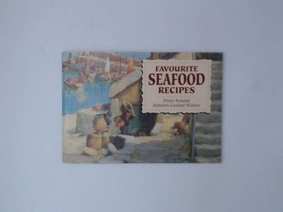 Favourite Seafood Recipes: From Around Britain's Coastal Waters (Favourite Recip
