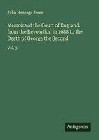 Memoirs Of The Court Of England, From The Revolution In 1688 To The Death Of Geo