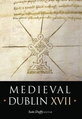 Sean Duffy Medieval Dublin XVII (Hardback) Medieval Dublin