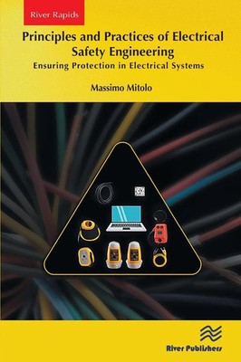 Massimo Mitolo | Principles and Practices of Electrical Safety Engineering