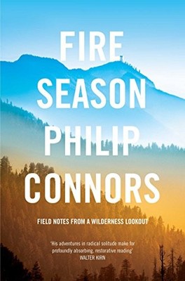 Fire Season: Field notes from a wilderness lookout by Connors, Philip 1447208145