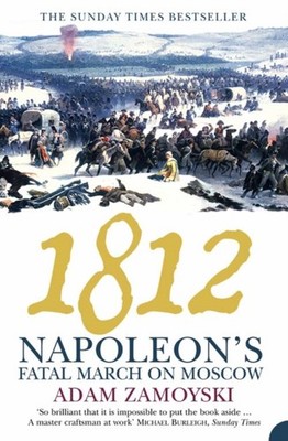 1812 NAPOLEONS FATAL MARCH ON MOSCOW by Adam Zamoyski Paperback Self Help