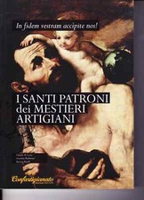 I SANTI PATRONI DEI MAESTRI ARTIGIANI - LATINI PIERLORENZI PISTELLI - 2008