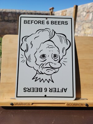 Before/After 6 Beers Funny Aluminum Sign 8x12 in