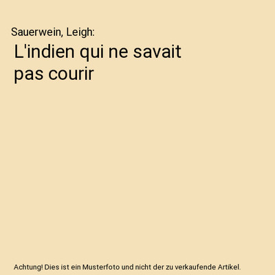 L'indien qui ne savait pas courir, Sauerwein, Leigh