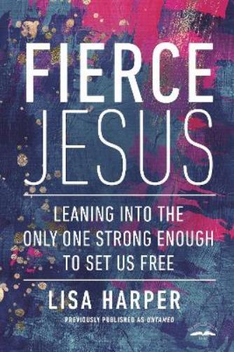Lisa Harper Fierce Jesus (Tascabile)