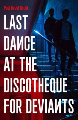 LAST DANCE AT/DISCOTHEQUE FOR DEVIANTS by Paul David Gould Paperback Self Help