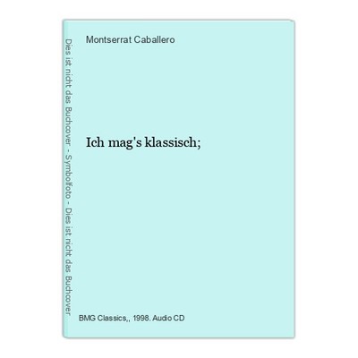 Ich mag's klassisch; Caballero, Montserrat: