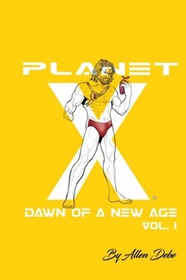 Planet X Dawn of a New Age Vol. 1 - Paperback NEW Allen Debe 27/01/2019