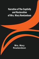 Mary Rowlandson | Narrative Of The Captivity And Restoration Of Mrs. Mary...