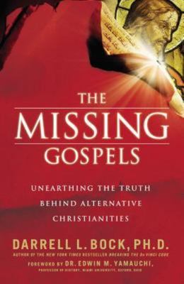 The Missing Gospels: Unearthing t- paperback, 9780785289067, Darrell L Bock, new