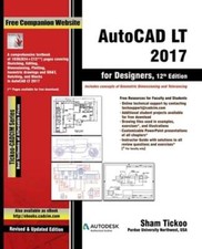 AutoCAD LT 2017 for Designers by Prof Sham Purdue University Northwest: New