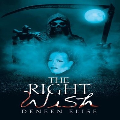 The Right Wish Deneen Elise Paperback Author Solutions Inc