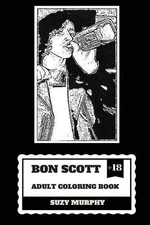 Bon Scott Adult Coloring Book: AC/DC Lyricist and Lead Singer, Rip Legend and Ha