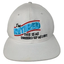 I'm Retired This Is As Dressed Up As I Get Snapback Hat White One Size