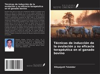 TéCnicas De InduccióN De La OvulacióN Y Su Eficacia TerapéUtica En El Ganado Bov