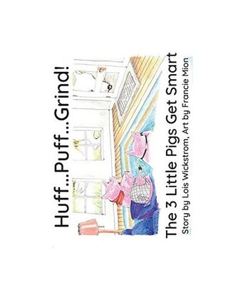 Huff...Puff...Grind! [paper]: The 3 Little Pigs Get Smart: The 3 Little Pigs Get