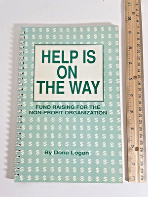 Help is on the Way Non-Profit Fund Raising Book  by Dona Logan Spiral Paperback