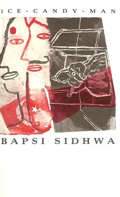 Ice Candy Man by Sidhwa, Bapsi