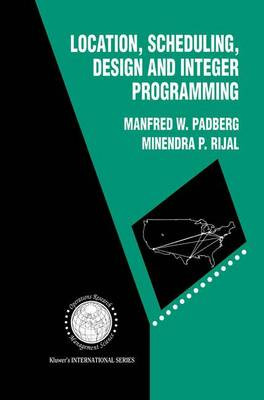 Location, Scheduling, Design and Integer Programming - 9781461285960