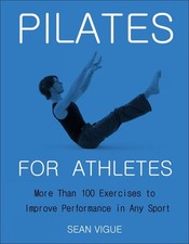 Pilates for Athletes: More than 200 Exercises and Flows to Improve Performance i