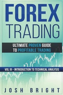 Forex Trading: Ultimate Proven Guide to Profitable Trading: Volume III - Introdu