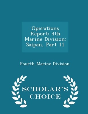 Fourth Marine Divisi - Operations Report  4th Marine Division  Saipan - X555z