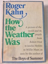 Roger Kahn How The Weather Was SIGNED 1st Ed HC DJ Boys Of Summer baseball MLB