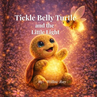 Tickle Belly Turtle and the Little Light